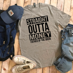 Straight Outta Money Father of the Bride Shirt, Bride's Dad Gift
