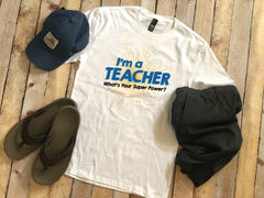 I'm a Teacher, What's Your Superpower Shirt, Teacher Gift, First Day of School Shirt