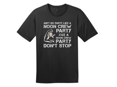 Ain't No Party Like A Noon Crew Party Shirt