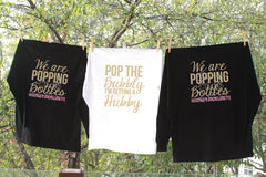Pop the Bubbly I'm Getting a Hubby and We are Popping Bottles Bachelorette Party LONG SLEEVE Shirts - Personalized with name and date