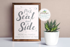 Pick a Seat Not A Side, We're All Family Once The Knot Is Tied Sign / Instant Download / Downloadable PDF / Wedding Sign Template